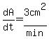dA%2Fdt+=+3+cm%5E2%2Fmin