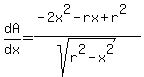 dA%2Fdx=%28-2x%5E2-rx%2Br%5E2%29%2Fsqrt%28r%5E2-x%5E2%29%29
