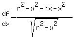 dA%2Fdx=%28r%5E2-x%5E2-rx-x%5E2%29%2Fsqrt%28r%5E2-x%5E2%29%29