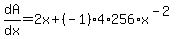 dA%2Fdx=2x%2B%28-1%294%2A256%2Ax%5E%28-2%29