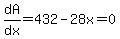 dA%2Fdx=432-28x=0