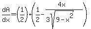 dA%2Fdx+=+%281%2F2%29%2A%281%2F2+-%284x%29%2F%283sqrt%289-x%5E2%29%29%29