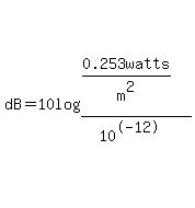 dB=10log%28%280.253watts%2Fm%5E2%29%2F%2810%5E-12%29%29