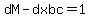 dM-dxbc=1