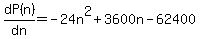 dP%28n%29%2Fdn+=-24n%5E2%2B3600n-62400