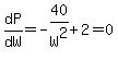 dP%2FdW=-40%2FW%5E2%2B2=0