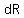 dR