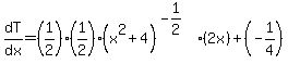 dT%2Fdx=%281%2F2%29%281%2F2%29%28x%5E2%2B4%29%5E%28-1%2F2%29%282x%29%2B%28-1%2F4%29