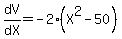 dV%2FdX=-2%28X%5E2-50%29
