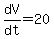dV%2Fdt=20+