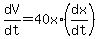 dV%2Fdt+=+40x%2A%28dx%2Fdt%29