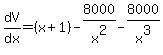 dV%2Fdx=%28x%2B1%29-8000%2Fx%5E2-8000%2Fx%5E3