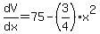dV%2Fdx=75-%283%2F4%29x%5E2