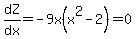dZ%2Fdx=-9x%28x%5E2-2%29=0