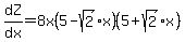 dZ%2Fdx=8x%285-sqrt%282%29x%29%285%2Bsqrt%282%29x%29