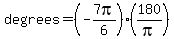 degrees=%28-7pi%2F6%29%28180%2Fpi%29