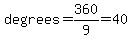 degrees=360%2F9=40