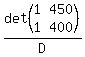 det+%28matrix%282%2C2%2C+1%2C+450%2C+1%2C+400%29%29%2FD