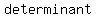 determinant