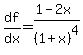 df%2Fdx=%281-2x%29%2F%281%2Bx%29%5E4