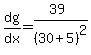 dg%2Fdx=%2839%29%2F%2830%2B5%29%5E2