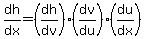 dh%2Fdx=%28dh%2Fdv%29%28dv%2Fdu%29%28du%2Fdx%29