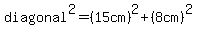 diagonal%5E2=%2815cm%29%5E2%2B%288cm%29%5E2