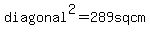 diagonal%5E2=289sqcm