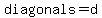 diagonals=d