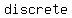 discrete