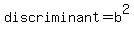 discriminant=+b%5E2+%26%238722%3B+4ac