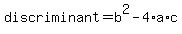 discriminant+=+b%5E2-4%2Aa%2Ac