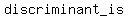 discriminant_is