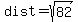 dist+=+sqrt%28+82%29