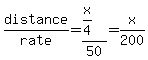 distance%2Frate+=+%28x%2F4%29%2F50+=+x%2F200