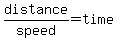 distance%2Fspeed+=+time
