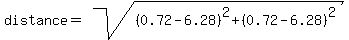 distance=sqrt%28%280.72-6.28%29%5E2%2B%280.72-6.28%29%5E2%29