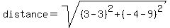 distance=sqrt%28%283-3%29%5E2%2B%28-4-9%29%5E2%29
