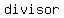 divisor
