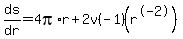 ds%2Fdr=4pi%2Ar%2B2v%28-1%29%28r%5E-2%29