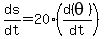 ds%2Fdt+=+20%2A%28d%28theta%29%2Fdt%29