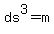 ds%5E3=m