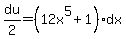 du%2F2=%2812x%5E5%2B1%29dx