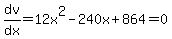 dv%2Fdx=12x%5E2-240x%2B864=0