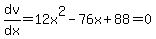 dv%2Fdx=12x%5E2-76x%2B88=0