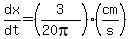 dx%2Fdt+=+%283%2F%2820pi%29%29+%28cm%2Fs+%29
