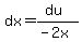 dx=%28du%29%2F%28-2x%29