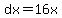 dx=16x