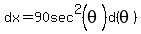 dx=90sec%5E2%28theta%29d%28theta%29