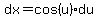 dx=cos%28u%29du